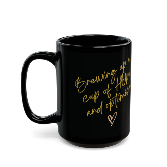 "Brewing up a cup of HOpe and optimism." Black Mug (11oz, 15oz)
